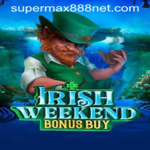 IrishWeekendBonusBuy: Exploring the Exciting World with SuperMax888