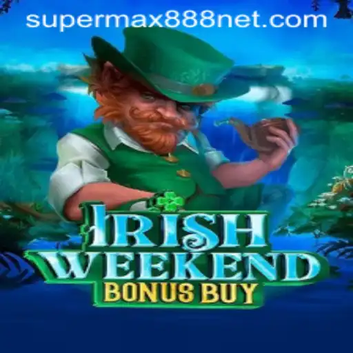 IrishWeekendBonusBuy: Exploring the Exciting World with SuperMax888